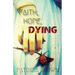 Faith, Hope, Dying