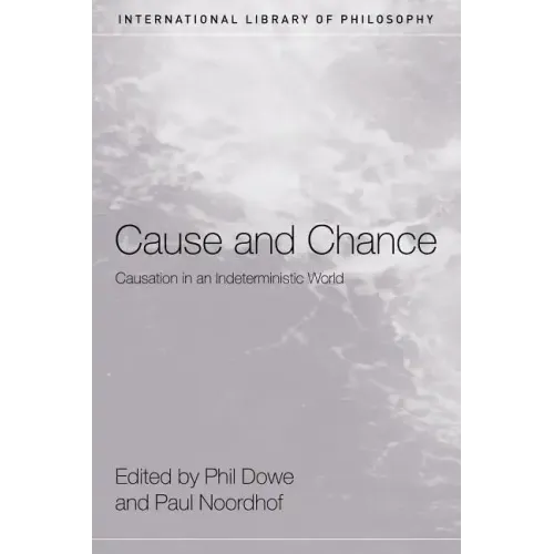 Cause and Chance: Causation in an Indeterministic World