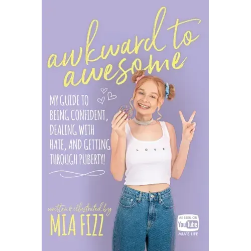 Awkward To Awesome: My guide to being confident, dealing with hate and getting through puberty!