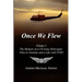 Once We Flew: Volume I: The Memoir of a US Army Helicopter Pilot in Vietnam and a Life with PTSD
