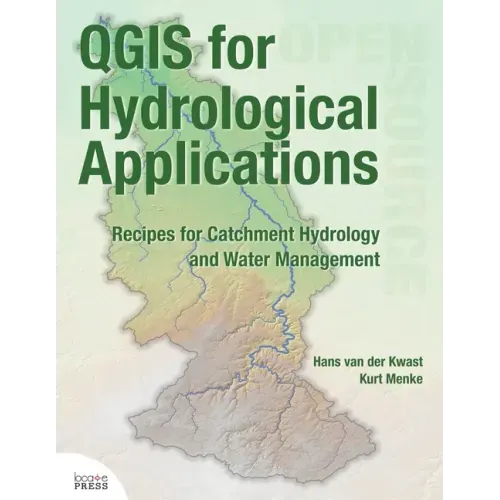 QGIS for Hydrological Applications: Recipes for Catchment Hydrology and Water Management
