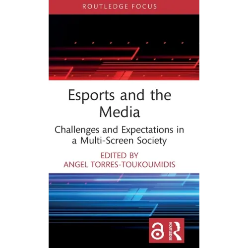 Esports and the Media: Challenges and Expectations in a Multi-Screen Society