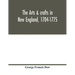 The arts & crafts in New England, 1704-1775; gleanings from Boston newspapers relating to painting, engraving, silversmiths, pewterers, clockmakers, f