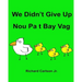 We Didn't Give Up Nou Pa t Bay Vag: Children's Picture Book English-Haitian Creole (Bilingual Edition)
