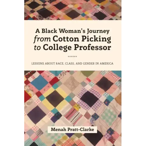 A Black Woman's Journey from Cotton Picking to College Professor: Lessons about Race, Class, and Gender in America