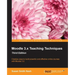 Moodle 3.x Teaching Techniques - Third Edition: Creative ways to build powerful and effective online courses with Moodle 3.0