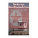 The Korean Demilitarized Zone: The History and Legacy of the Border between North Korea and South Korea