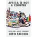 Africa Is Not a Country: Notes on a Bright Continent