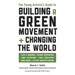 The Young Activist's Guide to Building a Green Movement and Changing the World: Plan a Campaign, Recruit Supporters, Lobby Politicians, Pass Legislati