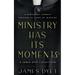 Ministry Has Its Moments: A James Dyet Collection