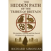 The Hidden Path Of The Tribes Of Britain: Divination, Totems, And The Sacred Wisdom Of The Ancients