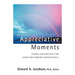 Appreciative Moments: Stories and Practices for Living and Working Appreciatively