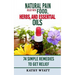 Natural Pain Relief with Food, Herbs, and Essential Oils: 74 Simple Remedies to Get Relief