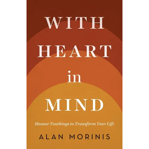 With Heart in Mind: Mussar Teachings to Transform Your Life