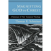 Magnifying God in Christ