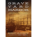 Graveyard Harbor: Treasure, Murder, and Vigilantes in the Gold Rush's Fantastic Floating City of One Thousand Abandoned Ships