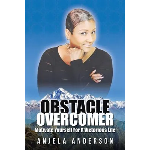 Obstacle Overcomer: Motive Yourself for a Victorious Life