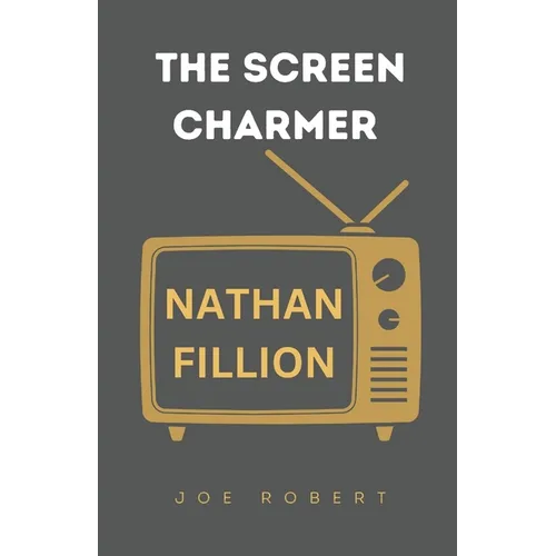 The Screen Charmer: The Life and Career of Nathan Fillion