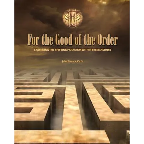 For the Good of the Order: Examining The Shifting Paradigm Within Freemasonry