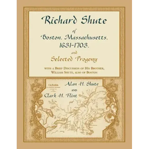Richard Shute of Boston, Massachusetts, 1631-1703 and Selected Progeny