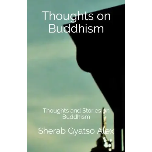 Thoughts on Buddhism: Thoughts and Stories on Buddhism