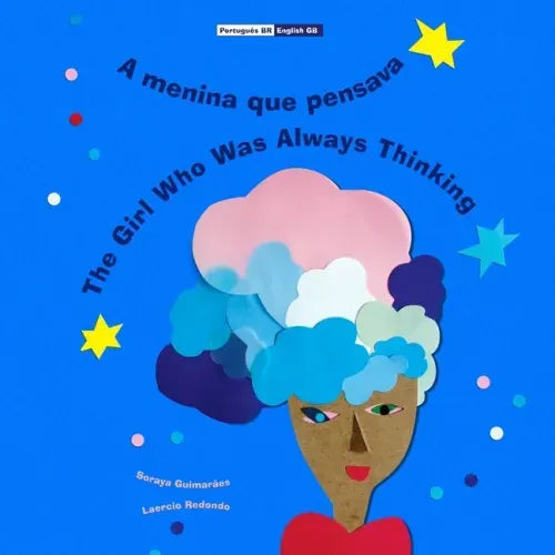 A menina que pensava - The Girl Who Was Always Thinking: (Bilingual Português BR - English GB / Portuguese BR - Inglês UK, Paperback)