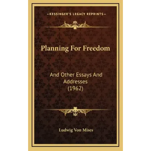 Planning For Freedom: And Other Essays And Addresses (1962)