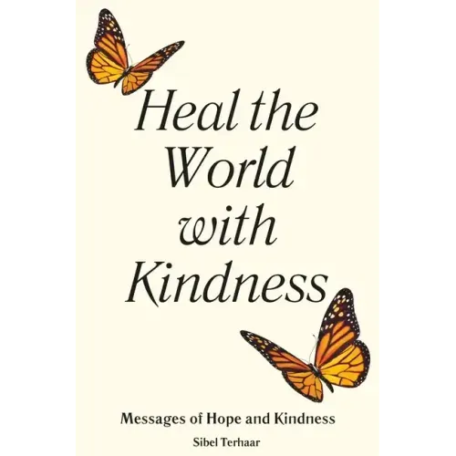 Heal the World with Kindness: Messages of Hope and Kindness