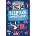 Absolutely Epic Science Experiments: More Than 50 Awesome Projects You Can Do at Home
