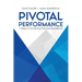 Pivotal Performance: 7 Steps to Achieving Personal Excellence