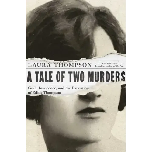 A Tale of Two Murders: Guilt, Innocence, and the Execution of Edith Thompson