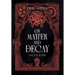 Prima Materia: On Matter And Decay, Book 1