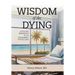 Wisdom of the Dying
