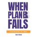 When Plan B Fails: It's about how you Think... Plan... Respond...