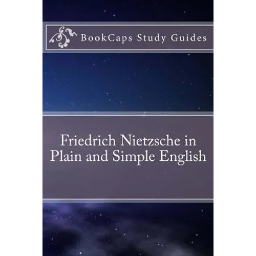 Friedrich Nietzsche in Plain and Simple English