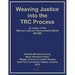 Weaving Justice into the Truth and Reconciliation Process by means of the Maslow-Lederach Reconciliation Model (MLRM)