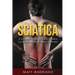 Sciatica: A Comprehensive Guide to Sciatica Causes, Exercises & Home Treatment