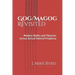 Gog/Magog Revisited: Modern Myths and Theories Versus Actual Biblical Prophecy