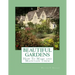 Beautiful Gardens: How To Make and Maintain Them