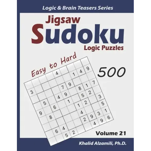 Jigsaw Sudoku Logic Puzzles: 500 Easy to Hard: Keep Your Brain Young