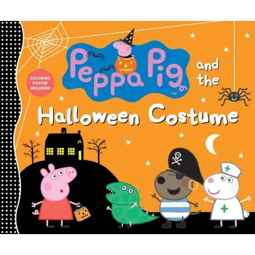 Peppa Pig and the Halloween Costume: (A Spooky-Fun Story of Dress-Up, Imagination, and Fall Festivities - Perfect for Toddlers, Preschoolers, and Kids