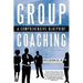 Group Coaching: A Comprehensive Blueprint