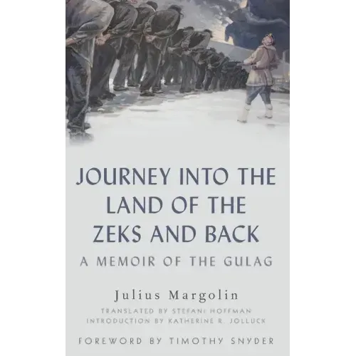 Journey Into the Land of the Zeks and Back: A Memoir of the Gulag