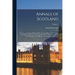 Annals of Scotland: From the Accession of Malcolm III in the Year Mlvii to the Accession of the House of Stewart in the Year Mccclxxi, to