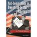 Anti-Communism in Twentieth-Century America: A Critical History