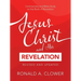 Jesus Christ and His Revelation Revised and Updated: Commentary and Bible Study on the Book of Revelation
