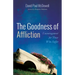The Goodness of Affliction: Encouragement for Those Who Suffer