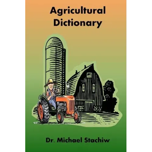 Agriculture Dictionary: Terminology of the Agriculture Industry