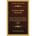 An Irish-English Dictionary: Being a Thesaurus of the Words, Phrases, and Idioms of the Modern Irish Language, with Explanations in English (1904)