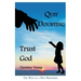 Quit Doubting, Trust God
